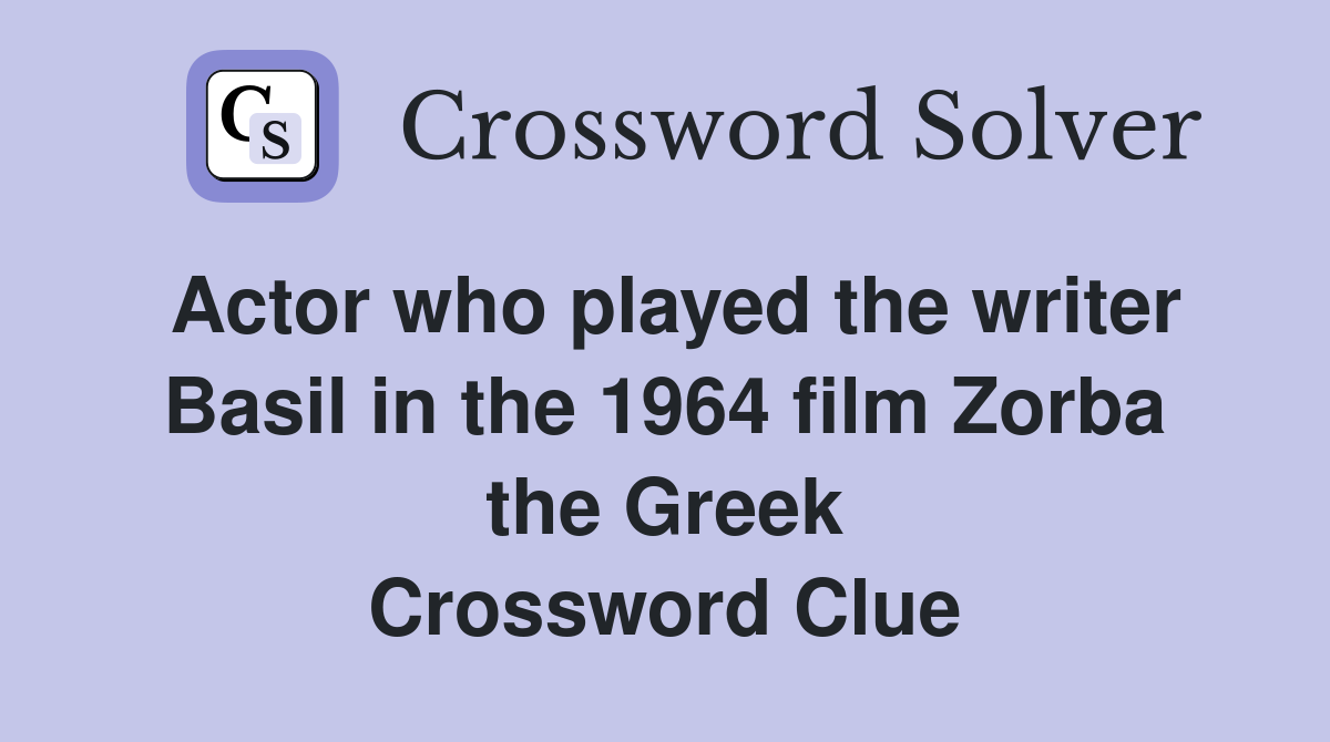 Actor who played the writer Basil in the 1964 film Zorba the Greek